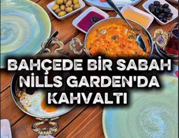 Bahçede Serpme Kahvaltı Keyfi Nills Garden’da Başlıyor